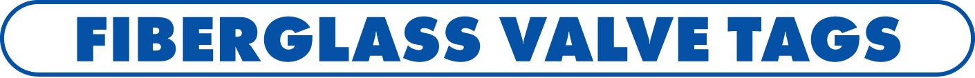 Fiber Glass Valve Tags